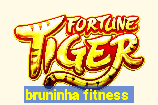 bruninha fitness